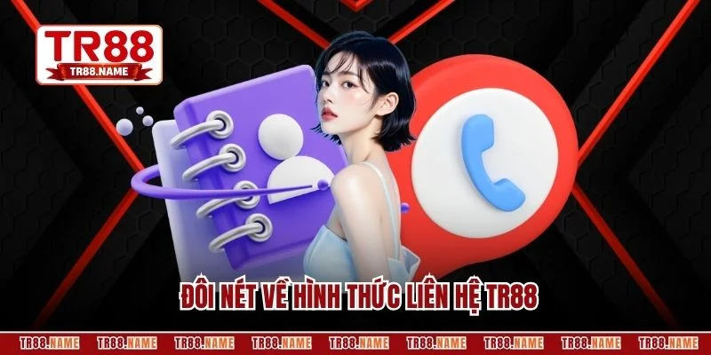 Đôi nét về hình thức liên hệ TR88