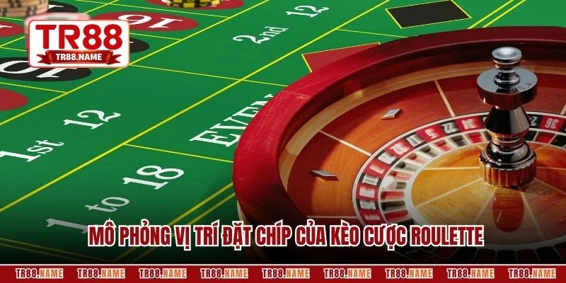 Mô phỏng vị trí đặt chíp của kèo cược roulette