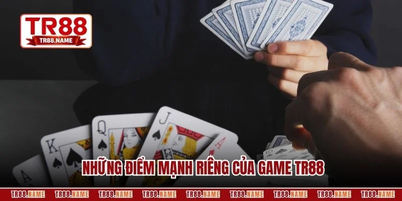 Những điểm mạnh riêng của Game TR88